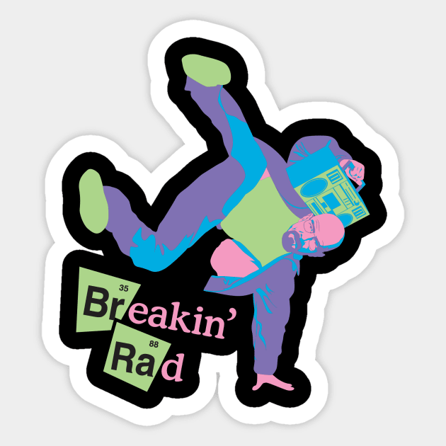 Breakin' Rad Sticker by Brinkerhoff